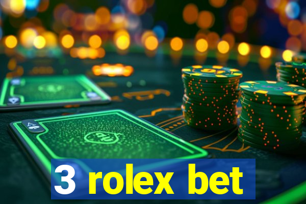3 rolex bet